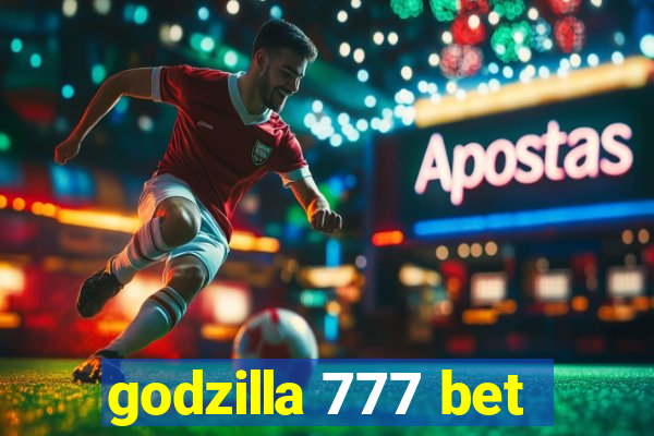 godzilla 777 bet